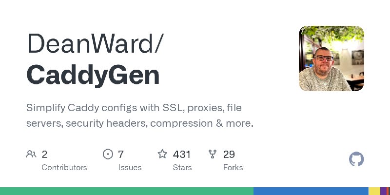 GitHub - DeanWard/CaddyGen: Simplify Caddy configs with SSL, proxies, file servers, security headers, compression & more.