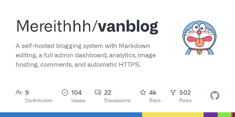 GitHub - Mereithhh/vanblog: A self-hosted blogging system with Markdown editing, a full admin dashboard, analytics, image hosting…