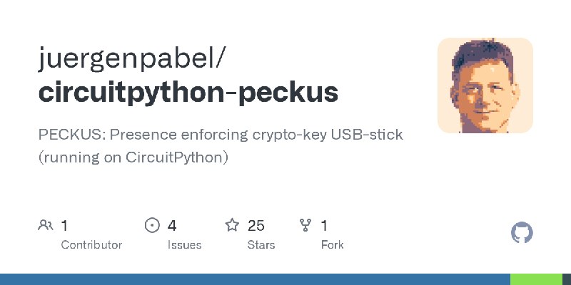 GitHub - juergenpabel/circuitpython-peckus: PECKUS: Presence enforcing crypto-key USB-stick (running on CircuitPython)